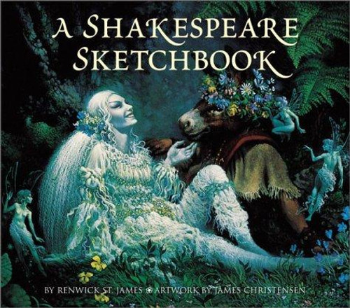 A Shakespeare Sketchbook front cover by James C. Christensen,Renwick St. James, ISBN: 0867130598