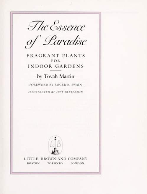 The Essence of Paradise: Fragrant Plants for Indoor Gardens front cover by Tovah Martin, ISBN: 0316548456