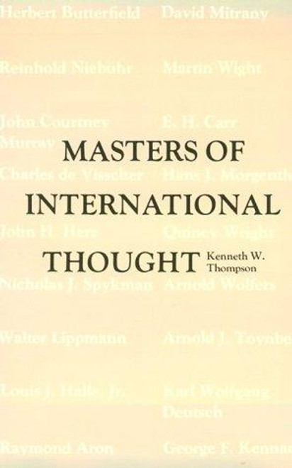 Masters of International Thought (Major Twentieth Century Theorists and the World Crisis) front cover by Kenneth W. Thompson, ISBN: 0807105813