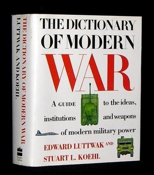 The Dictionary of Modern War front cover by Edward Luttwak,Stuart L. Koehl, ISBN: 0062700219