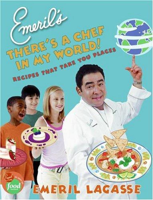 Emeril's There's a Chef in My World!: Recipes That Take You Places front cover by Emeril Lagasse, ISBN: 0060739266