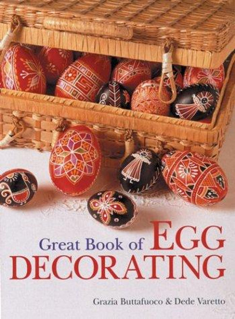 Great Book of Egg Decorating front cover by Grazia Buttafuoco,Dede Varetto, ISBN: 1402711603