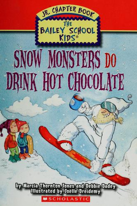 Snow Monsters Do Drink Hot Chocolate 9 Bailey School Kids Junior front cover by Marcia Thornton Jones, Debbie Dadey, ISBN: 0545069904
