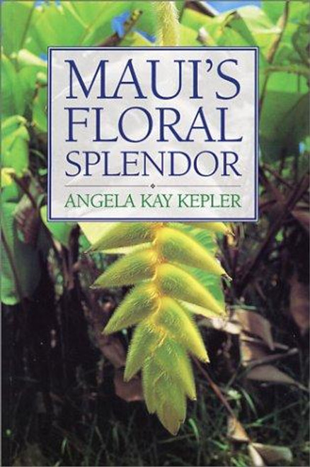 Maui's Floral Splendor front cover by Angela Kay Kepler, ISBN: 1566470579