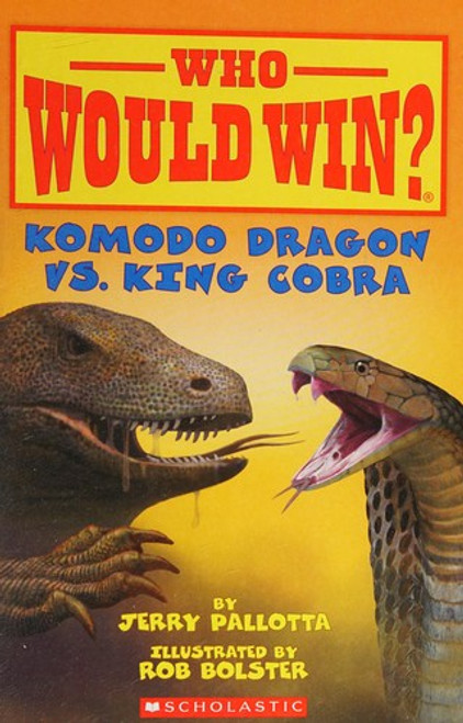 Komodo Dragon Vs. King Cobra (Who Would Win?) front cover by Jerry Pallotta, ISBN: 0545301718