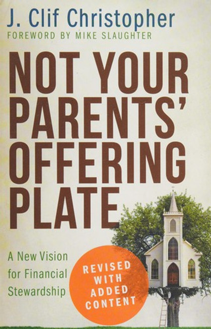 Not Your Parents' Offering Plate: A New Vision for Financial Stewardship front cover by J. Clif Christopher, ISBN: 1501804928