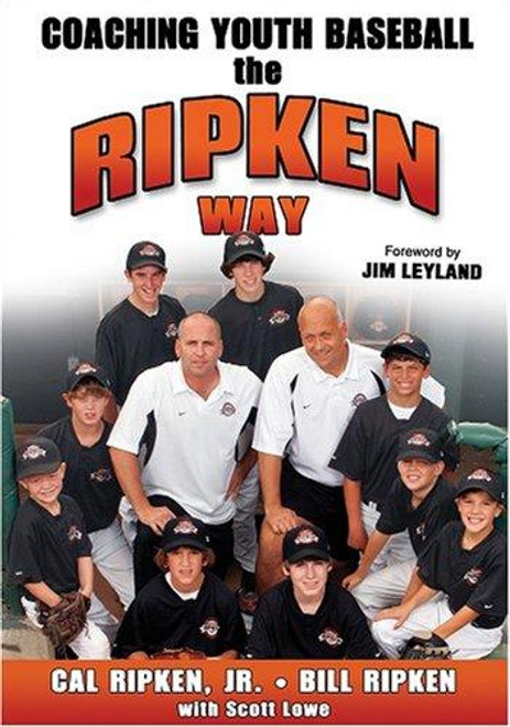 Coaching Youth Baseball the Ripken Way front cover by Cal Ripken Jr., Bill Ripken, Scott Lowe, ISBN: 0736067825