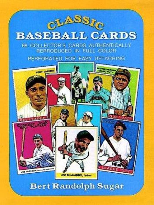 Classic Baseball Cards: 98 Collector's Cards Authentically Reproduced In Full Color front cover by Bert Randolph Sugar, ISBN: 0486234983