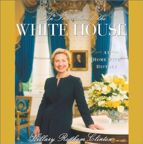 An Invitation to the White House : at Home with History front cover by Hillary Rodham Clinton, ISBN: 0684857995
