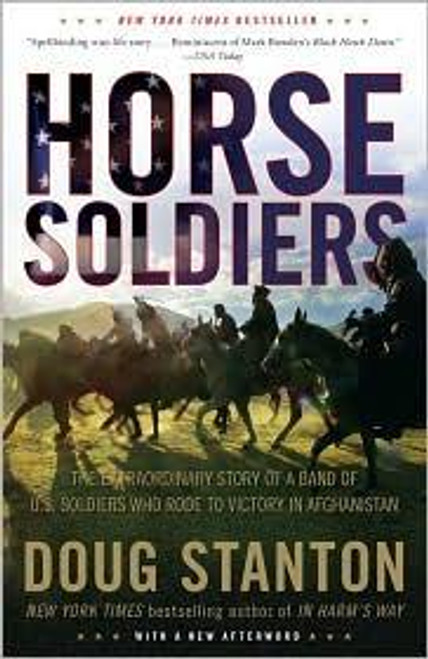 Horse Soldiers: the Extraordinary Story of a Band of Us Soldiers Who Rode to Victory In Afghanistan front cover by Doug Stanton, ISBN: 1416580522