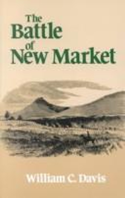 The Battle of New Market front cover by William C. Davis, ISBN: 0807110787