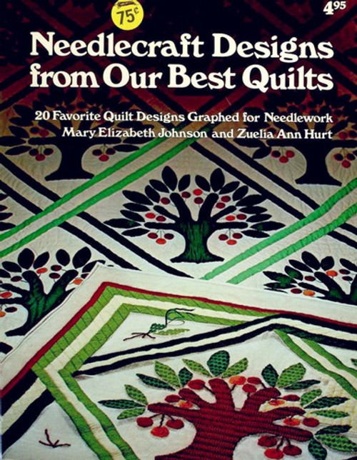 Needlecraft Designs From Our Best Quilts front cover by Mary Elizabeth Johnson, Zuelia Ann Hurt, ISBN: 0848704835