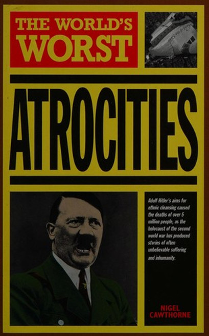 The World's Worst Atrocities front cover by Nigel Cawthorne, ISBN: 0753700905