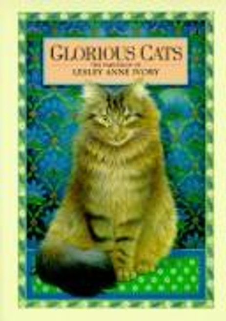 Glorious Cats: The Paintings of Lesley Anne Ivory front cover by Lesley Anne Ivory, ISBN: 0517142279