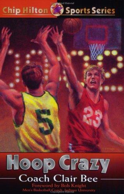 Hoop Crazy 6 Chip Hilton front cover by Clair Bee, ISBN: 0805419888