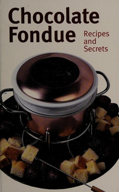 Chocolate Fondue: Recipes and Secrets front cover by Mud Puddle Books, ISBN: 1594120544