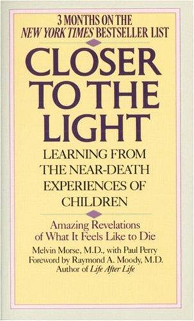 Closer to the Light front cover by Melvin Morse, Paul Perry, Raymond A. Moody, ISBN: 0804108323