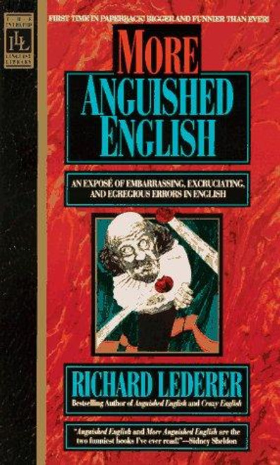 More Anguished English: an Expose of Embarrassing Excruciating, and Egregious Errors In English front cover by Richard Lederer, ISBN: 0440215773