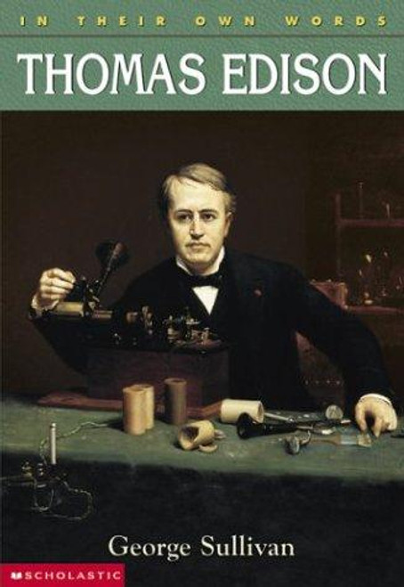 Thomas Edison (In Their Own Words) front cover by George Sullivan, ISBN: 0439263190