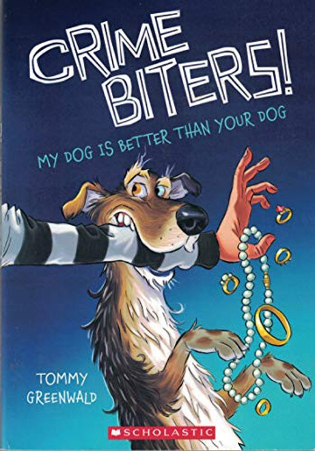 My Dog is Better Than Your Dog 1 Crimebiters! front cover by Tommy Greenwald, ISBN: 0545916690