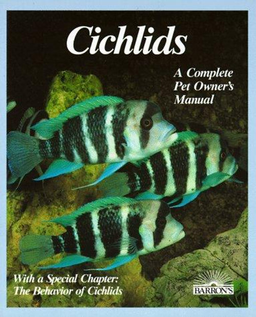 Cichlids: Purchase, Care, Feeding, Diseases, Behavior, and Breeding (Pet Owner's Manual) front cover by Georg Zurlo, ISBN: 0812045971