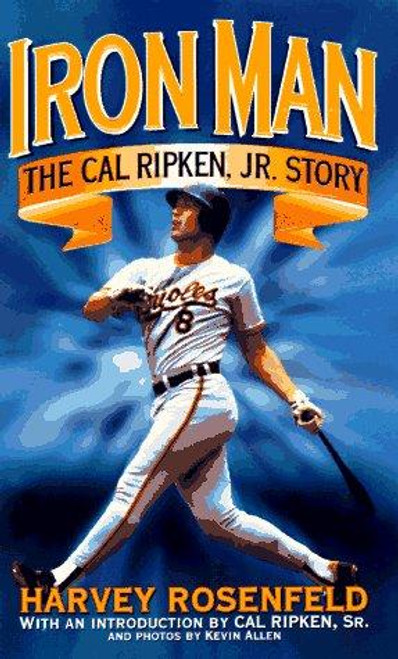 Ironman: The Cal Ripken, Jr. Story front cover by Harvey Rosenfeld, ISBN: 0312957815