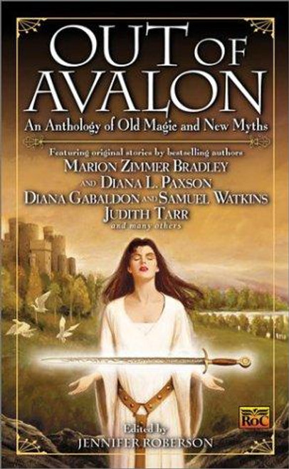 Out of Avalon: an Anthology of Old Magic & New Myths front cover by Jennifer Roberson, ISBN: 0451458311