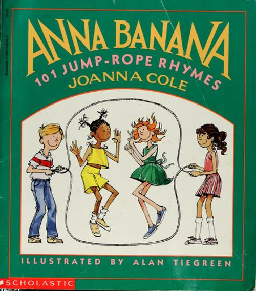 Anna Banana: 101 Jump-Rope Rhymes front cover by Joanna Cole, Alan Tiegreen, ISBN: 0590448463