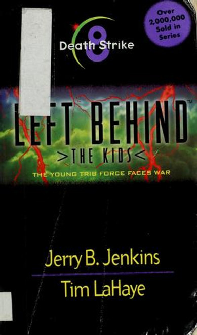 Death Strike 8 Left Behind: The Kids) front cover by Jerry B. Jenkins, Chris Fabry, Tim LaHaye, ISBN: 0842343288
