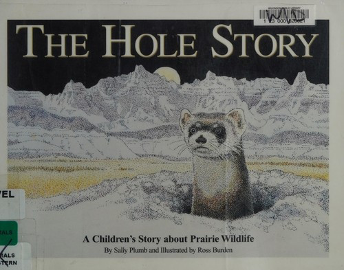 The Hole Story: A Children's Story about Prairie Wildlife front cover by Sally Plumb, ISBN: 0912410140