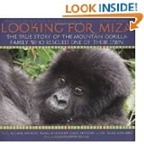 Looking For Miza: The True Story of the Mountain Gorilla Family Who Rescued on of Their Own front cover by Juliana Hatkoff,Isabella Hatkoff,Craig Hatkoff,Dr. Paula Kahumbu, ISBN: 0545085403