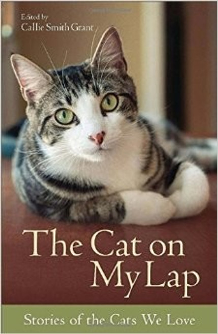 The Cat on My Lap: Stories of the Cats We Love front cover by Callie Smith Grant, ISBN: 0800723104