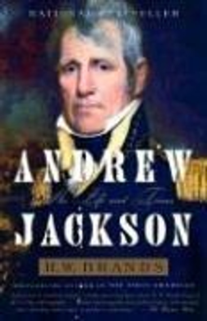 Andrew Jackson: His Life and Times front cover by H. W. Brands, ISBN: 1400030722