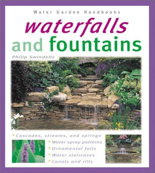 Waterfalls and Fountains (Water Gardens Handbooks) front cover by Philip Swindells, ISBN: 0764118471