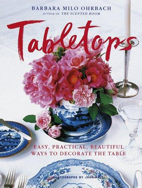 Tabletops: Easy, Practical, Beautiful Ways to Decorate the Table front cover by Barbara Milo Ohrbach, ISBN: 0517703327