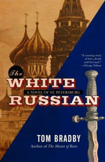 The White Russian: A Novel front cover by Tom Bradby, ISBN: 1400032008