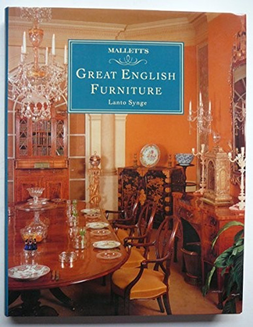 Mallett's Great English Furniture front cover by Lanto Synge, ISBN: 0821218697