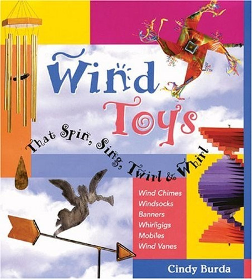 Wind Toys That Spin, Sing, Twirl & Whirl front cover by Cindy Burda, ISBN: 0806943319