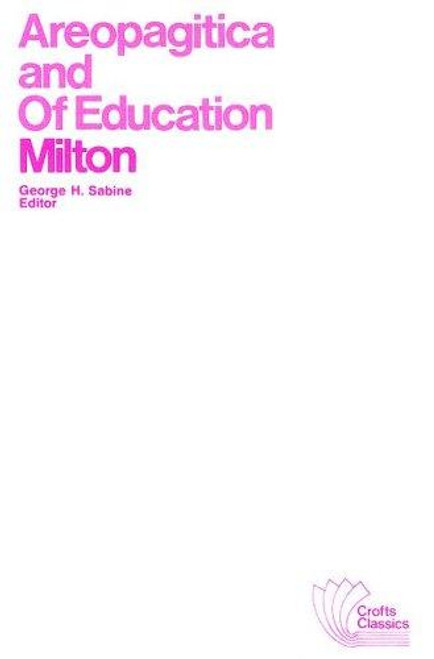 Areopagitica and Of Education: With Autobiographical Passages from Other Prose Works front cover by John Milton, ISBN: 0882950576