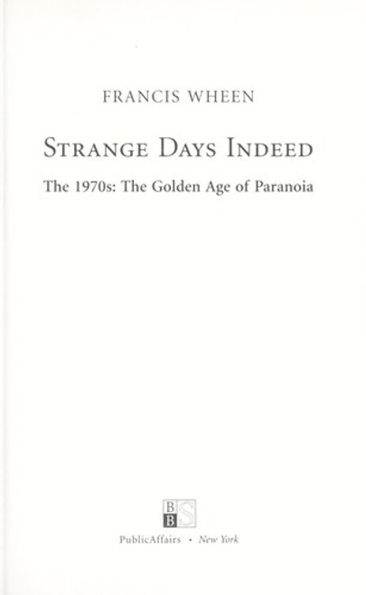 Strange Days Indeed: The 1970s: The Golden Days of Paranoia front cover by Francis Wheen, ISBN: 1586488457