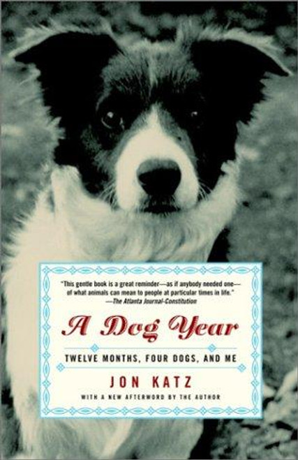 A Dog Year: Twelve Months, Four Dogs, and Me front cover by Jon Katz, ISBN: 0812966902
