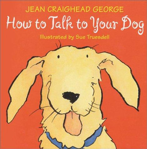 How to Talk to Your Dog front cover by Jean Craighead George, ISBN: 0060006234