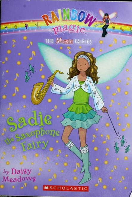 Sadie the Saxophone Fairy 7 Music Fairies Rainbow Magic front cover by Daisy Meadows, ISBN: 0545106303