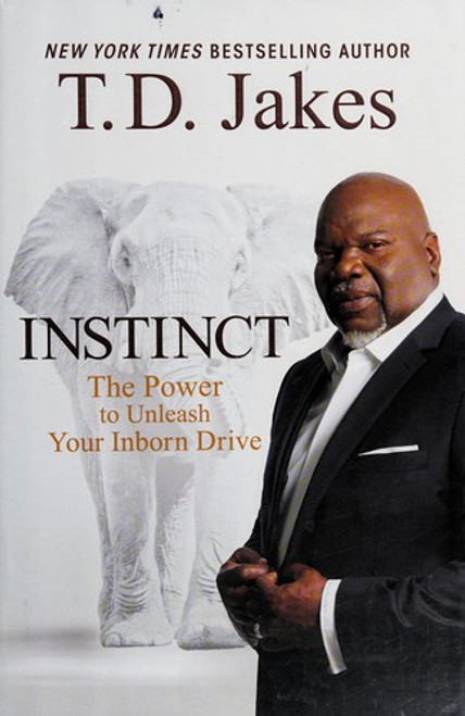 Instinct: The Power to Unleash Your Inborn Drive front cover by T. D. Jakes, ISBN: 1455554049