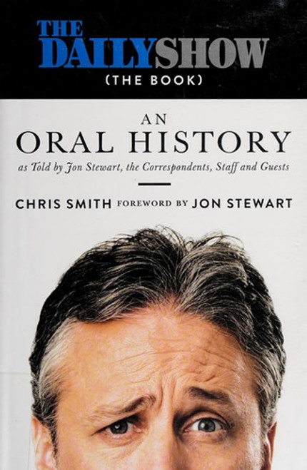 The Daily Show (The Book): An Oral History front cover by Chris Smith, ISBN: 1455565385