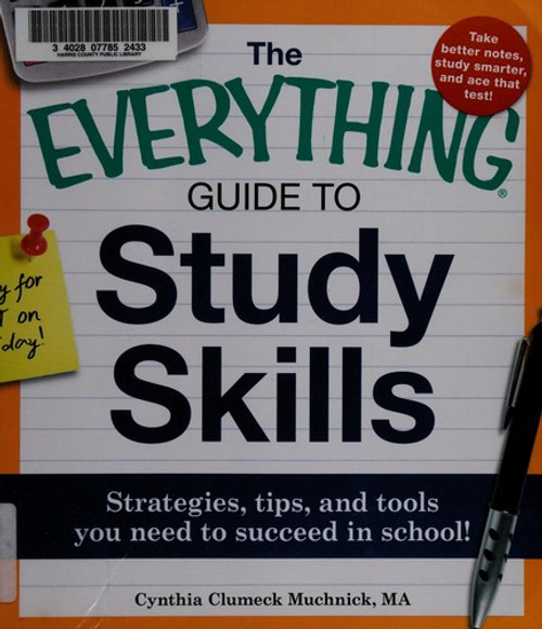 The Everything Guide to Study Skills: Strategies, Tips, and Tools You Need to Succeed In School! (Everything Series) front cover by Cynthia C. Muchnick, ISBN: 1440507449