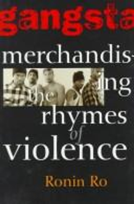 Gangsta: Merchandizing the Rhymes of Violence front cover by Ronin Ro, ISBN: 0312143443