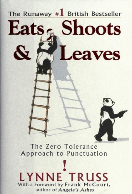 Eats, Shoots & Leaves: the Zero Tolerance Approach to Punctuation front cover by Lynne Truss, ISBN: 1592400876