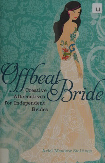 Offbeat Bride: Creative Alternatives for Independent Brides front cover by Ariel Meadow Stallings, ISBN: 1580053157