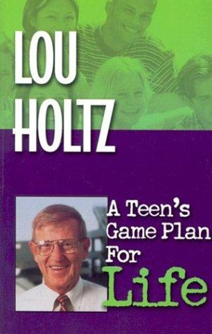 A Teen's Game Plan for Life front cover by Lou Holtz, ISBN: 1893732568